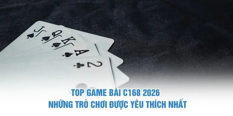 Top game bài C168 2026